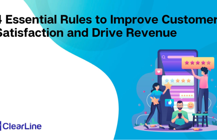 4 Essential Rules to Improve Customer Satisfaction and Drive Revenue