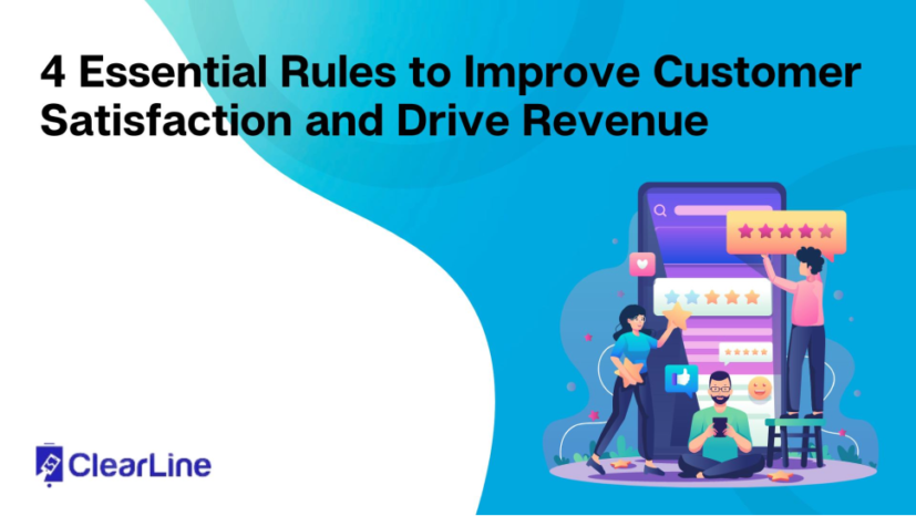 4 Essential Rules to Improve Customer Satisfaction and Drive Revenue