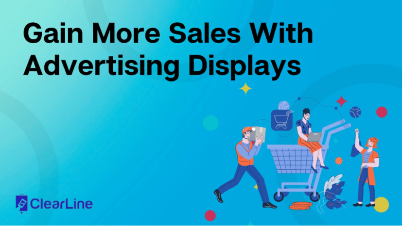 Gain More Sales With Advertising Displays