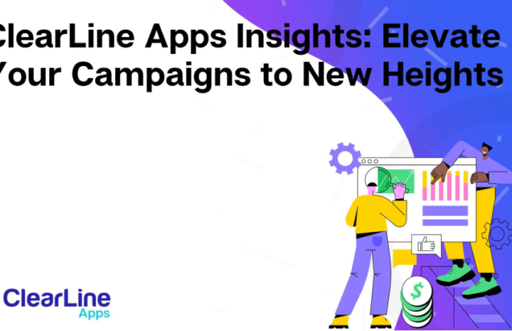 ClearLine Apps Insights: Elevate Your Campaigns to New Heights